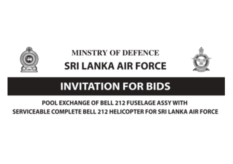 Invitation for Bids (IFB) – Ministry of Defence Pool Exchange of Bell 212 Fuselage Assy with Serviceable Complete Bell 212 Helicopter for Sri Lanka Air Force Procurement Identification No: AHQ/24/FP/BEL/1022